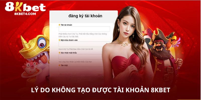 Lý do cần chú ý khi đăng ký 8KBET