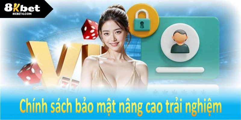 Chính sách bảo mật 8KBET nâng cao trải nghiệm cho người chơi
