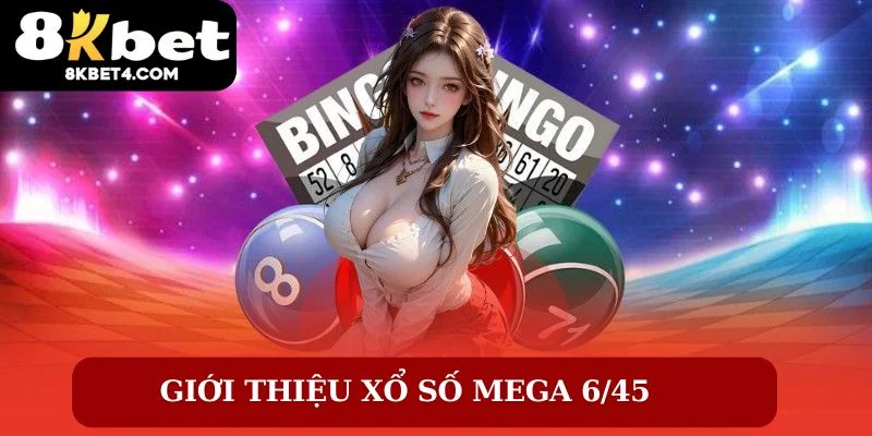 Giới thiệu xổ số mega 6/45