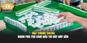 Mạt Chược Online - Khám Phá Trò Chơi Đấu Trí Đầy Hấp Dẫn 