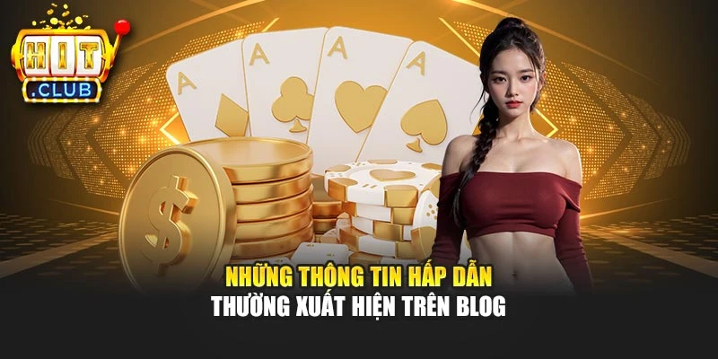 Những thông tin hấp dẫn thường xuất hiện trên blog
