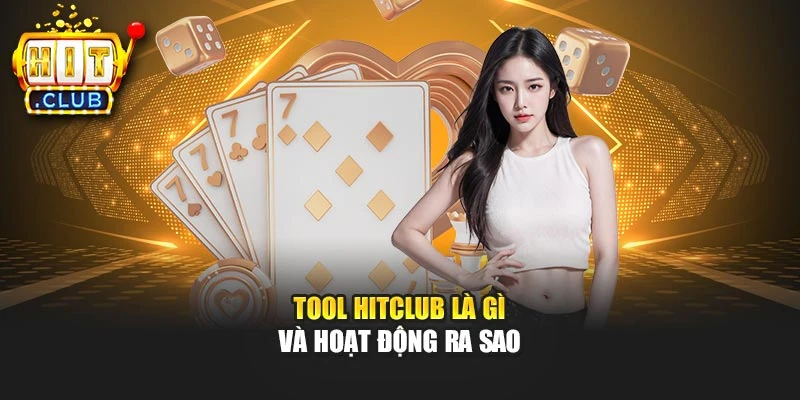 Tool Hitclub là gì và hoạt động ra sao